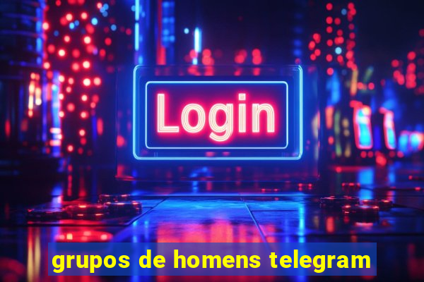 grupos de homens telegram